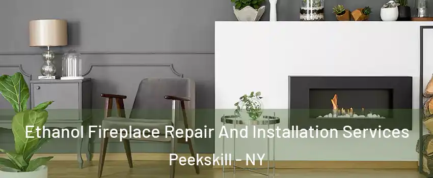  Ethanol Fireplace Repair And Installation Services Peekskill - NY