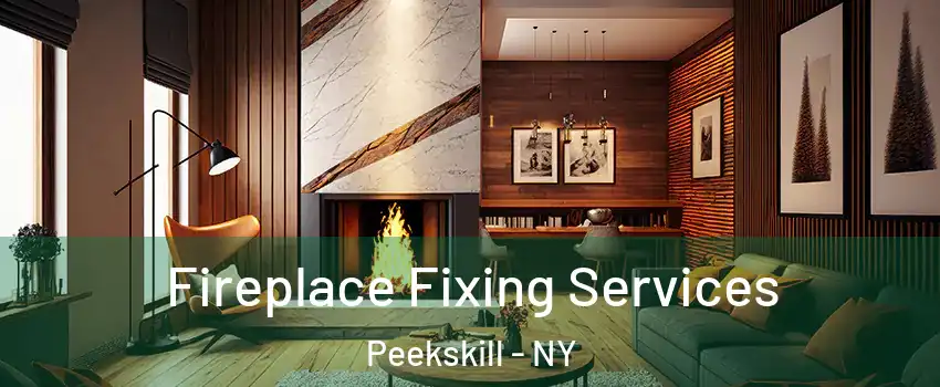  Fireplace Fixing Services Peekskill - NY