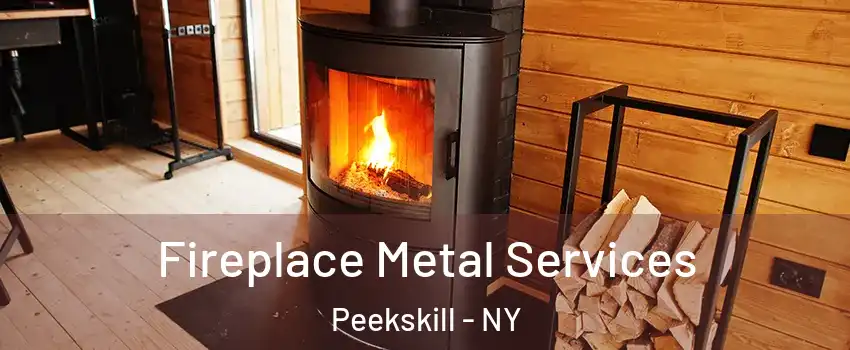 Fireplace Metal Services Peekskill - NY