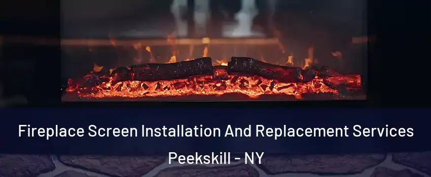  Fireplace Screen Installation And Replacement Services Peekskill - NY