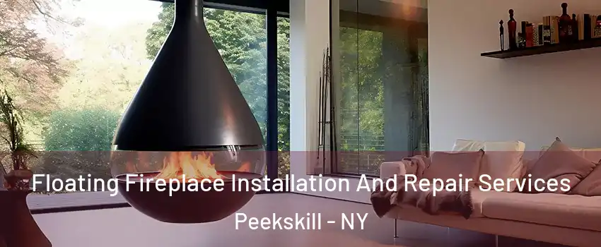 Floating Fireplace Installation And Repair Services Peekskill - NY