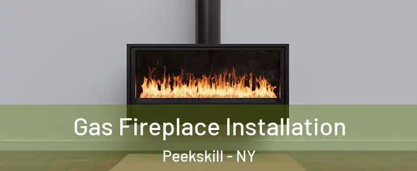  Gas Fireplace Installation Peekskill - NY