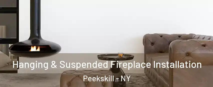  Hanging & Suspended Fireplace Installation Peekskill - NY