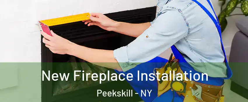  New Fireplace Installation Peekskill - NY