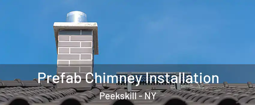 Prefab Chimney Installation Peekskill - NY