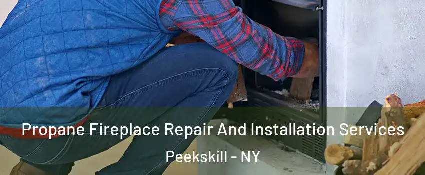  Propane Fireplace Repair And Installation Services Peekskill - NY