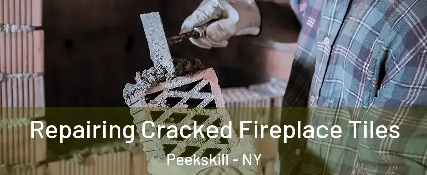  Repairing Cracked Fireplace Tiles Peekskill - NY